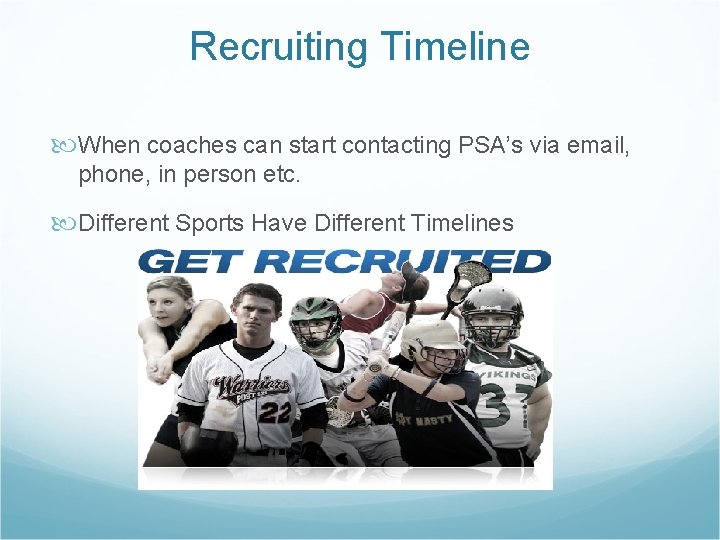 Recruiting Timeline When coaches can start contacting PSA’s via email, phone, in person etc.