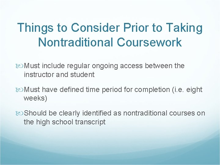 Things to Consider Prior to Taking Nontraditional Coursework Must include regular ongoing access between