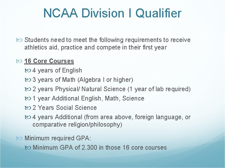 NCAA Division I Qualifier Students need to meet the following requirements to receive athletics