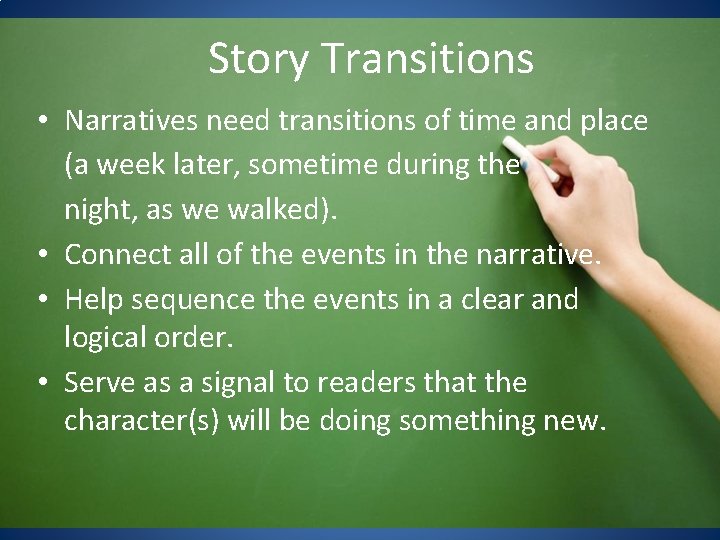 Story Transitions • Narratives need transitions of time and place (a week later, sometime