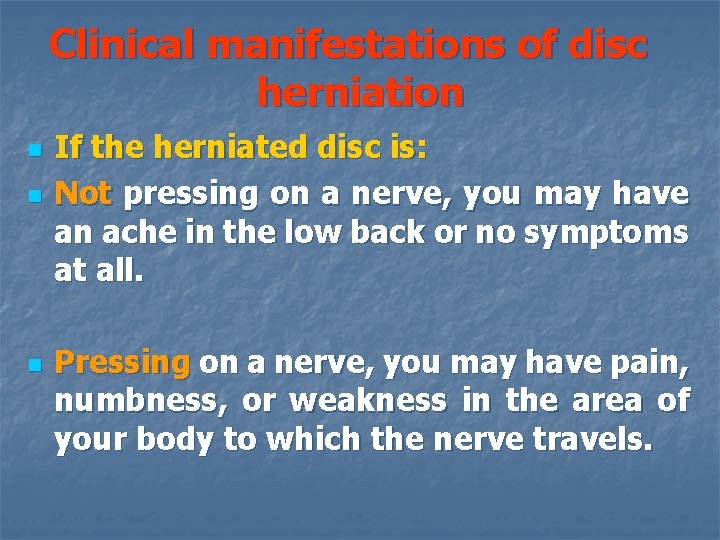 Clinical manifestations of disc herniation n If the herniated disc is: Not pressing on