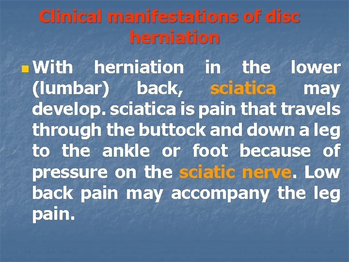 Clinical manifestations of disc herniation n With herniation in the lower (lumbar) back, sciatica