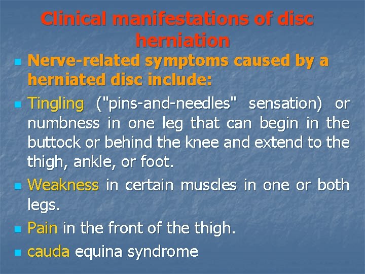 Clinical manifestations of disc herniation n n Nerve-related symptoms caused by a herniated disc