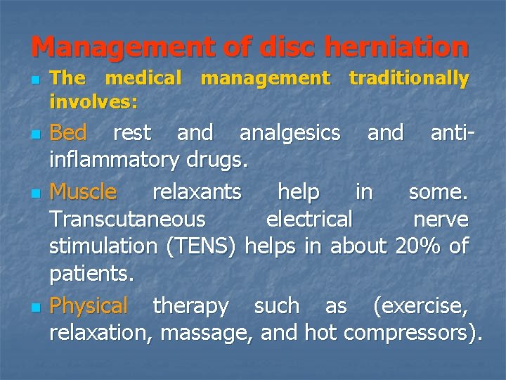 Management of disc herniation n n The medical management traditionally involves: Bed rest and