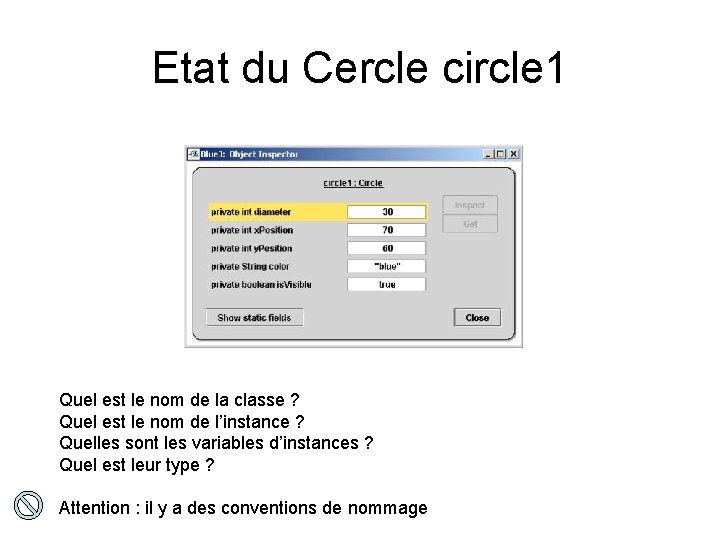 Etat du Cercle circle 1 Quel est le nom de la classe ? Quel