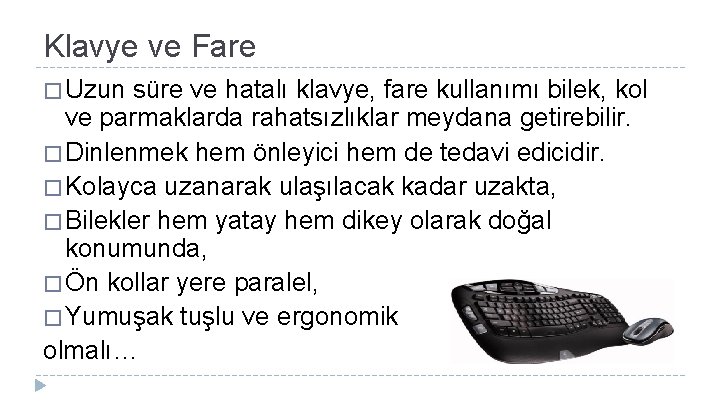 Klavye ve Fare � Uzun süre ve hatalı klavye, fare kullanımı bilek, kol ve