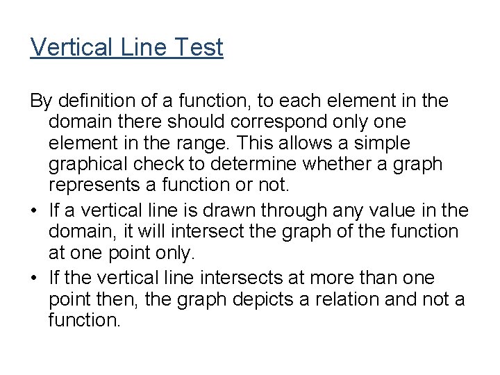 Vertical Line Test By definition of a function, to each element in the domain Vertical Line Test By definition of a function, to each element in the domain