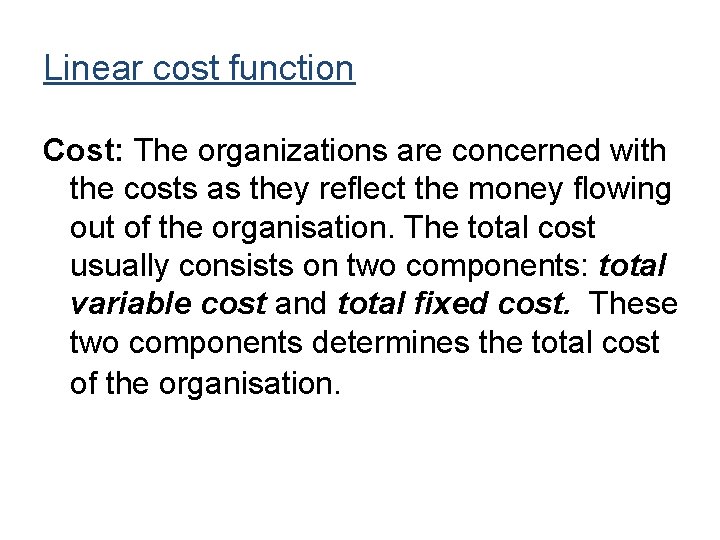 Linear cost function Cost: The organizations are concerned with the costs as they reflect Linear cost function Cost: The organizations are concerned with the costs as they reflect