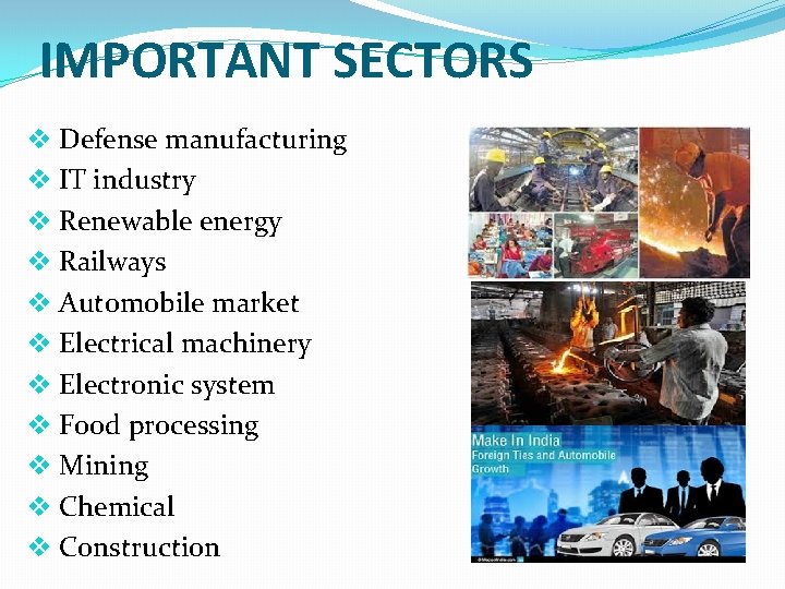 IMPORTANT SECTORS v Defense manufacturing v IT industry v Renewable energy v Railways v
