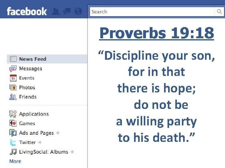 Proverbs 19: 18 “Discipline your son, for in that there is hope; do not