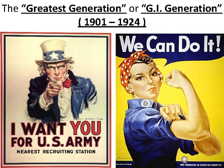 The “Greatest Generation” or “G. I. Generation” ( 1901 – 1924 ) 