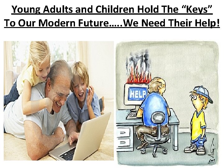 Young Adults and Children Hold The “Keys” To Our Modern Future…. . We Need