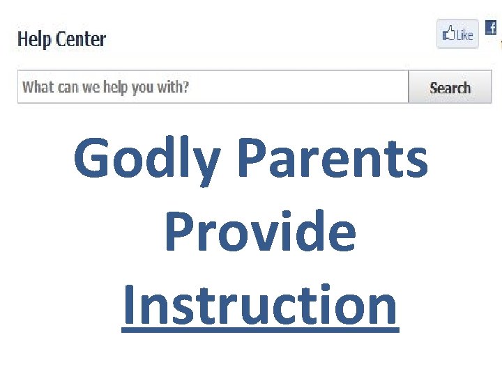 Godly Parents Provide Instruction 