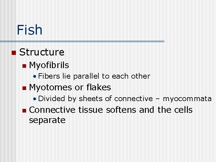 Fish n Structure n Myofibrils • Fibers lie parallel to each other n Myotomes