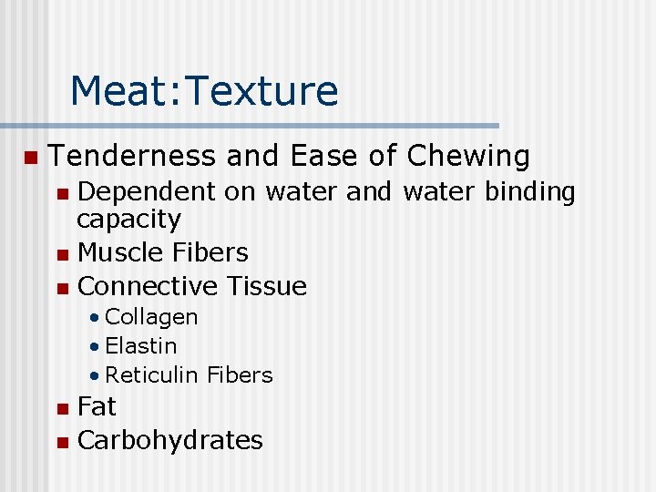 Meat: Texture n Tenderness and Ease of Chewing Dependent on water and water binding