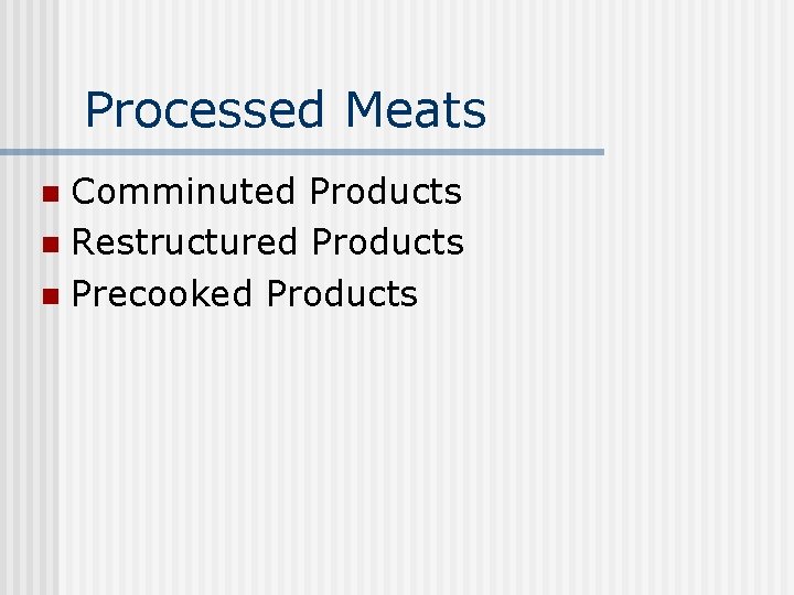 Processed Meats Comminuted Products n Restructured Products n Precooked Products n 
