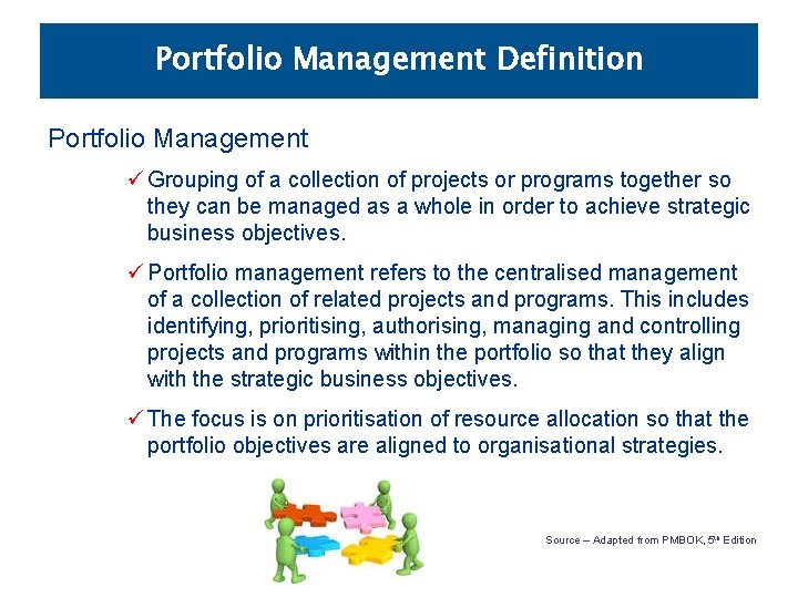 Portfolio Management Definition Portfolio Management ü Grouping of a collection of projects or programs