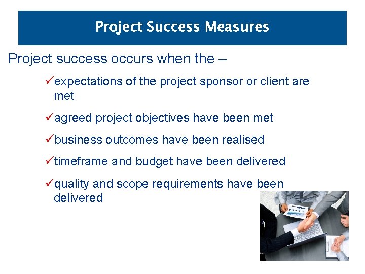 Project Success Measures Project success occurs when the – üexpectations of the project sponsor