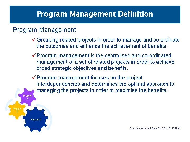 Program Management Definition Program Management ü Grouping related projects in order to manage and