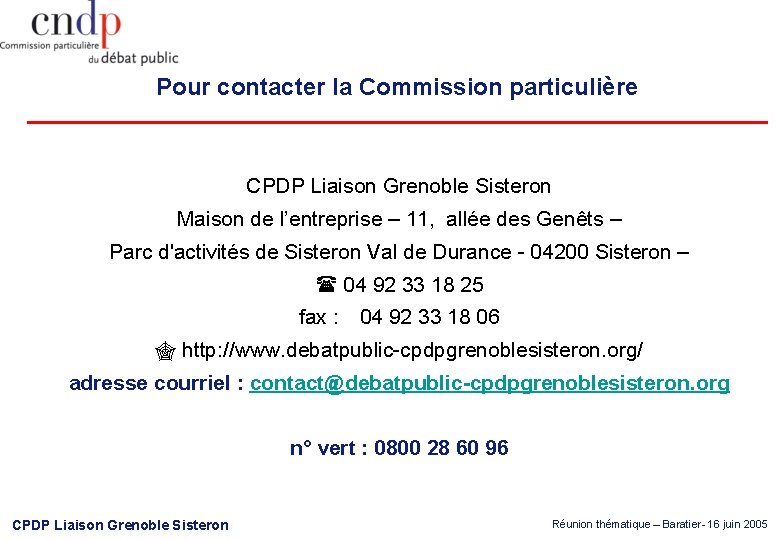 Pour contacter la Commission particulière CPDP Liaison Grenoble Sisteron Maison de l’entreprise – 11,