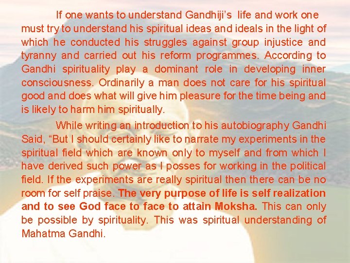 If one wants to understand Gandhiji’s life and work one must try to understand