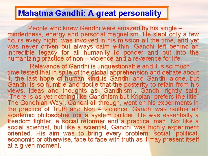 Mahatma Gandhi: A great personality People who knew Gandhi were amazed by his single