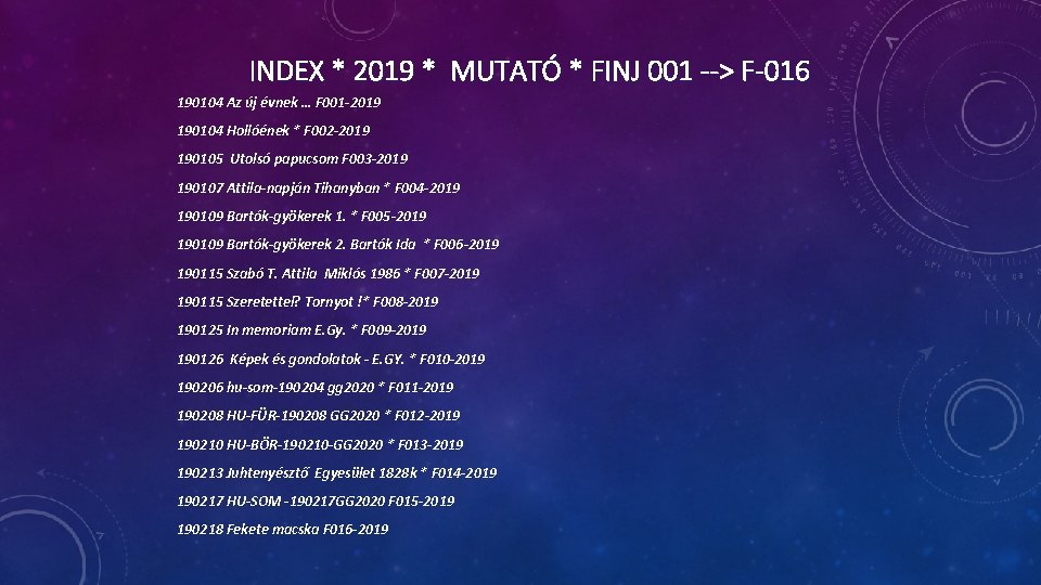 INDEX * 2019 * MUTATÓ * FINJ 001 --> F-016 190104 Az új évnek INDEX * 2019 * MUTATÓ * FINJ 001 --> F-016 190104 Az új évnek