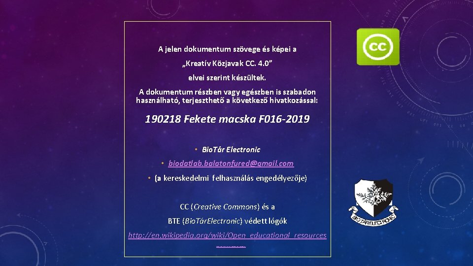 A jelen dokumentum szövege és képei a „Kreatív Közjavak CC. 4. 0” elvei szerint A jelen dokumentum szövege és képei a „Kreatív Közjavak CC. 4. 0” elvei szerint