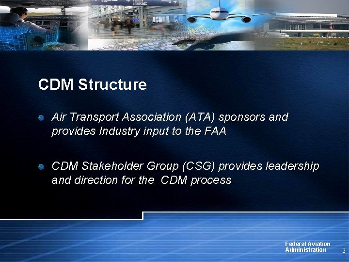 CDM Structure Air Transport Association (ATA) sponsors and provides Industry input to the FAA