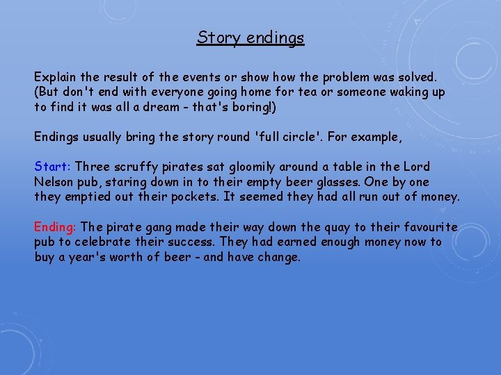 Story endings Explain the result of the events or show the problem was solved.