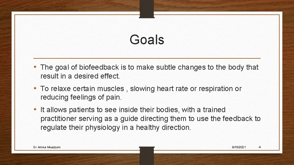 Goals • The goal of biofeedback is to make subtle changes to the body