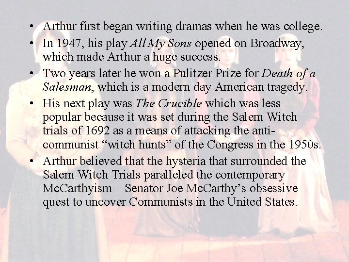  • Arthur first began writing dramas when he was college. • In 1947,