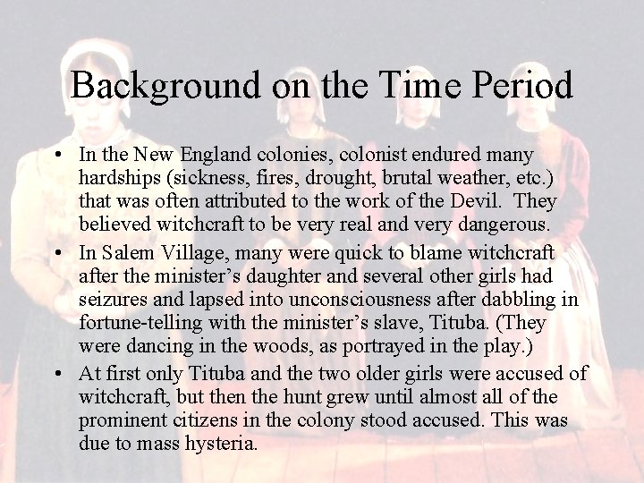 Background on the Time Period • In the New England colonies, colonist endured many