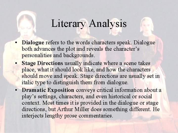 Literary Analysis • Dialogue refers to the words characters speak. Dialogue both advances the