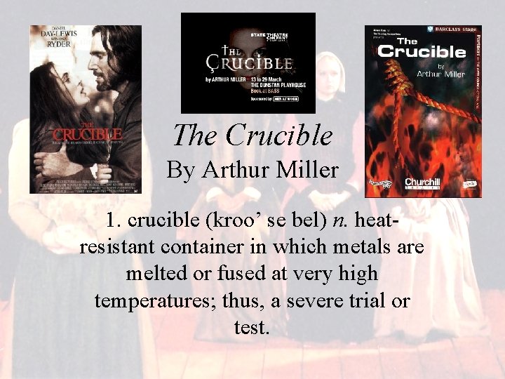 The Crucible By Arthur Miller 1. crucible (kroo’ se bel) n. heatresistant container in