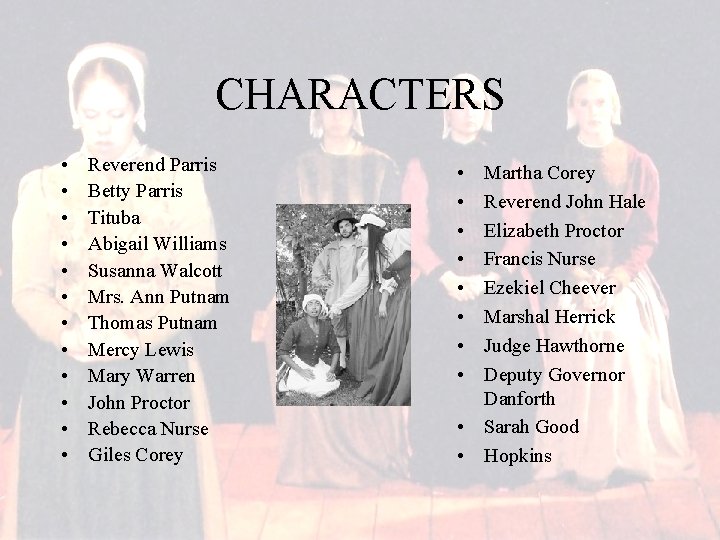 CHARACTERS • • • Reverend Parris Betty Parris Tituba Abigail Williams Susanna Walcott Mrs.