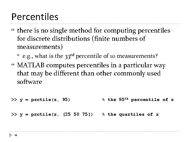 Percentiles there is no single method for computing percentiles for discrete distributions (finite numbers