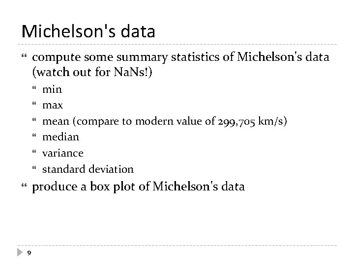 Michelson's data compute some summary statistics of Michelson's data (watch out for Na. Ns!)