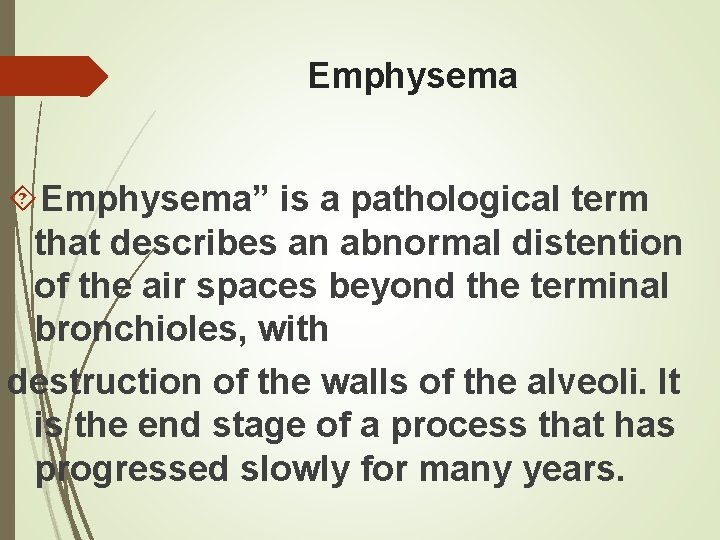 Emphysema Emphysema” is a pathological term that describes an abnormal distention of the air