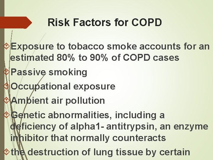 Risk Factors for COPD Exposure to tobacco smoke accounts for an estimated 80% to