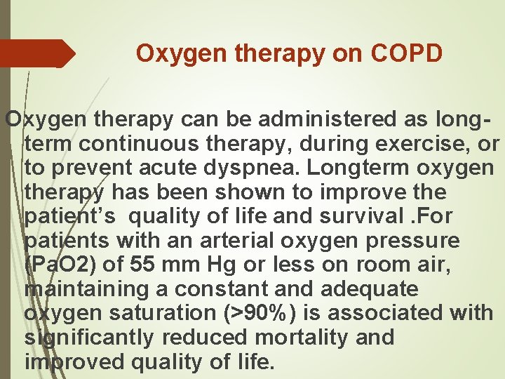 Oxygen therapy on COPD Oxygen therapy can be administered as longterm continuous therapy, during