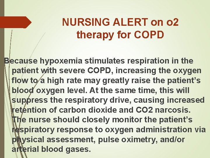 NURSING ALERT on o 2 therapy for COPD Because hypoxemia stimulates respiration in the