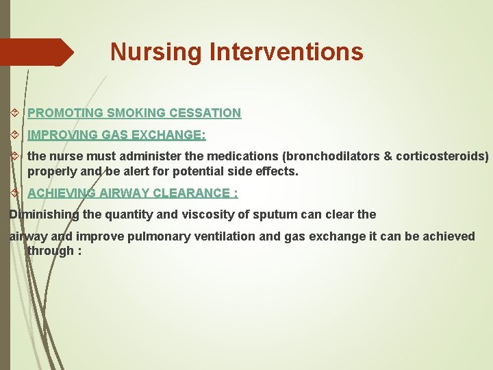 Nursing Interventions PROMOTING SMOKING CESSATION IMPROVING GAS EXCHANGE: the nurse must administer the medications