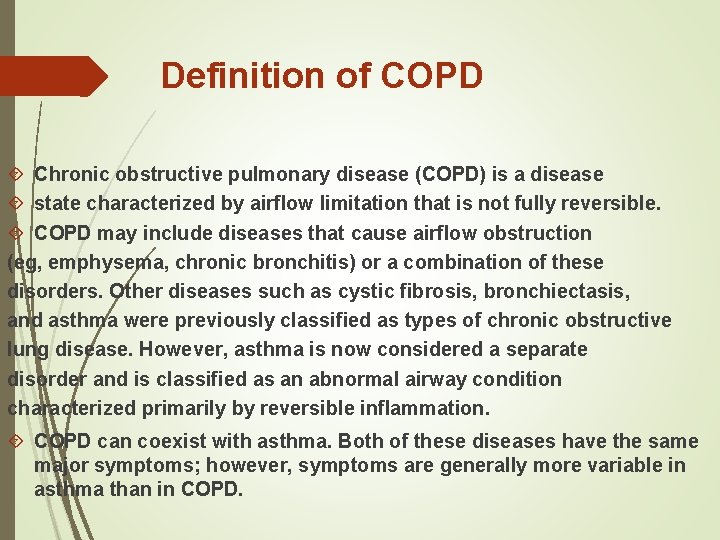 Definition of COPD Chronic obstructive pulmonary disease (COPD) is a disease state characterized by