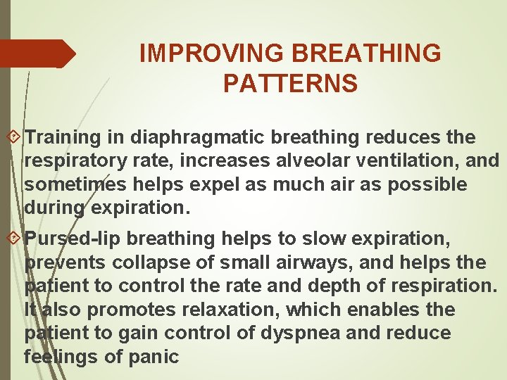 IMPROVING BREATHING PATTERNS Training in diaphragmatic breathing reduces the respiratory rate, increases alveolar ventilation,
