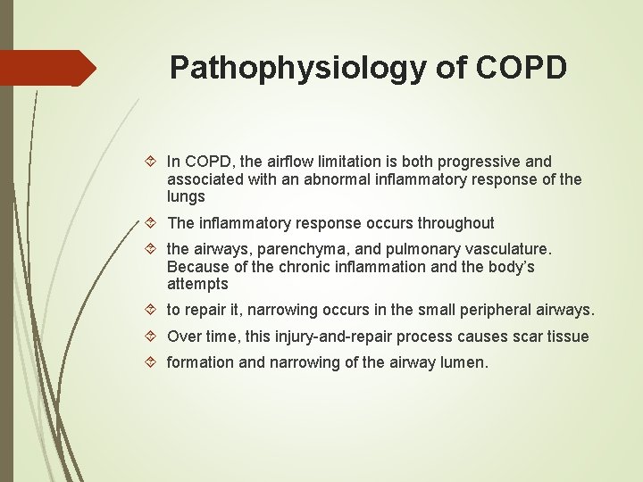Pathophysiology of COPD In COPD, the airflow limitation is both progressive and associated with