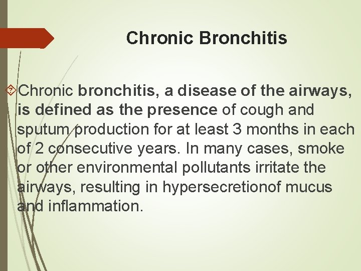 Chronic Bronchitis Chronic bronchitis, a disease of the airways, is defined as the presence