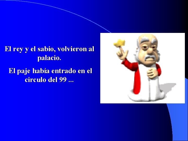 El rey y el sabio, volvieron al palacio. El paje había entrado en el