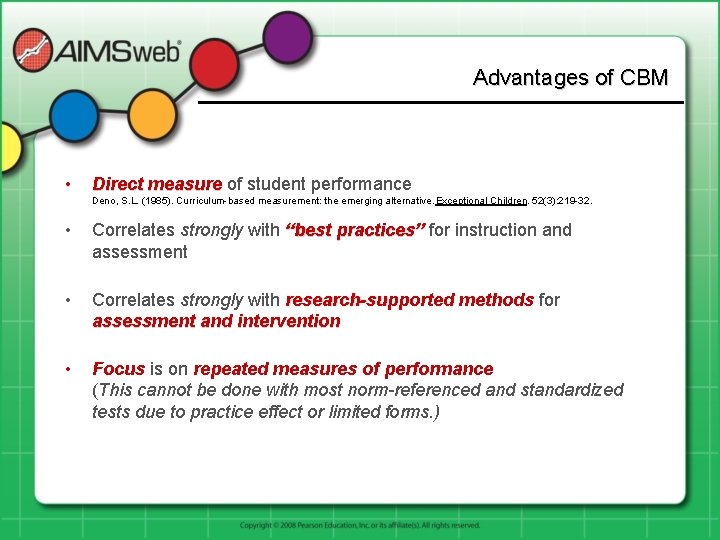 Advantages of CBM • Direct measure of student performance Deno, S. L. (1985). Curriculum-based