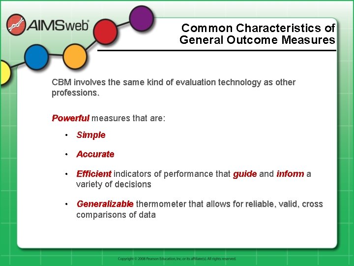 Common Characteristics of General Outcome Measures CBM involves the same kind of evaluation technology